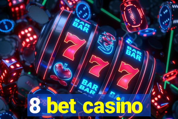 8 bet casino